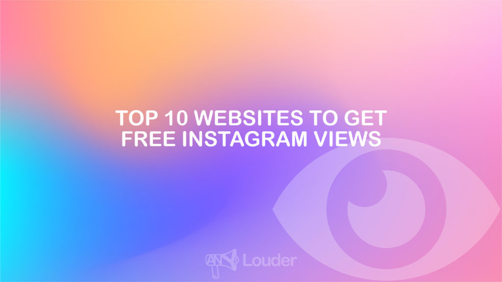 Top 10 Websites to Get Free Instagram Views