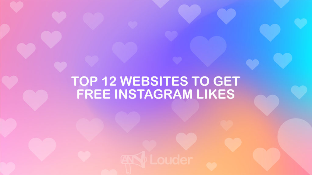 Top 12 Websites to Get Free Instagram Likes