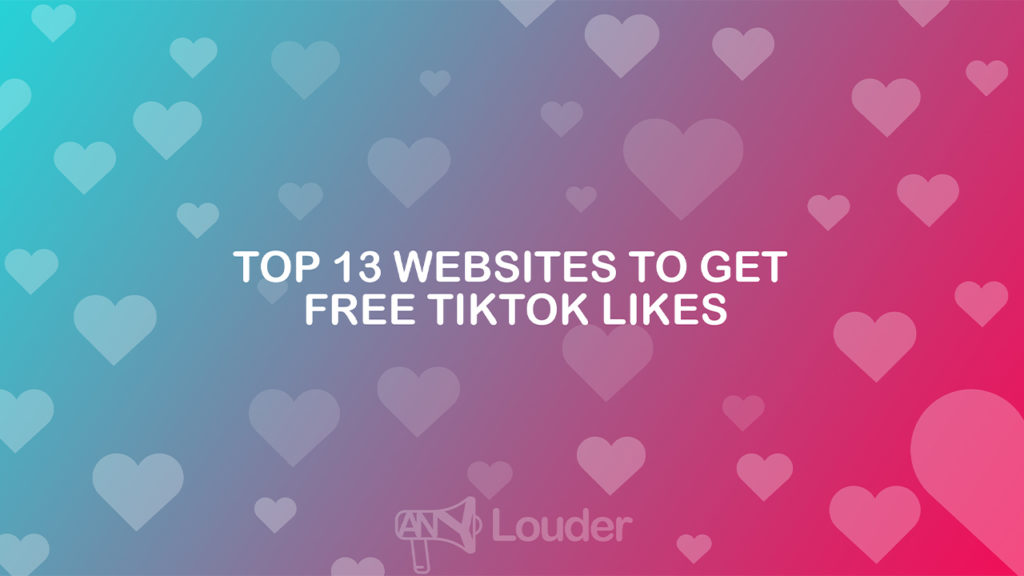 Top 13 Websites to Get Free TikTok Likes