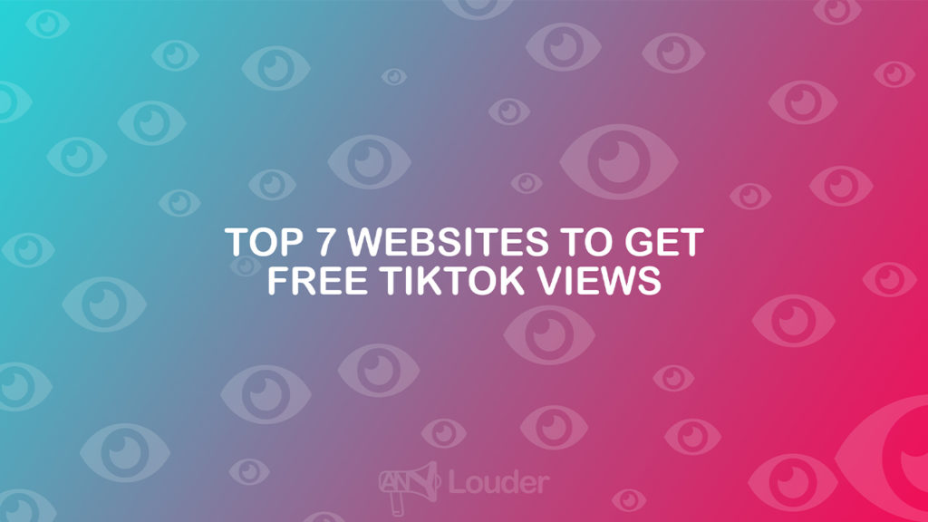 Top 7 Websites to Get Free TikTok Views